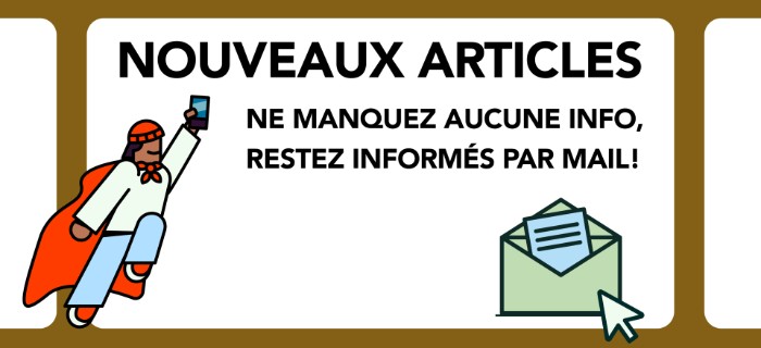 Nouveaux articles - ne manquez aucune info, restez informés par mail